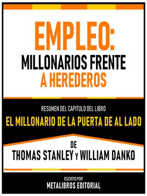 cover image of Empleo--Millonarios Frente a Herederos--Resumen Del Capitulo Del Libro El Millonario De La Puerta De Al Lado De Thomas Stanley Y William Danko